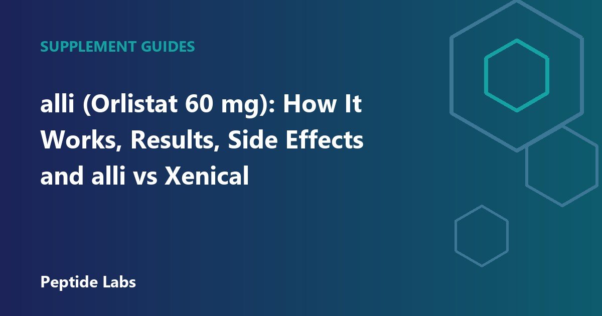 alli (Orlistat 60 mg): How It Works, Results, Side Effects and alli vs Xenical