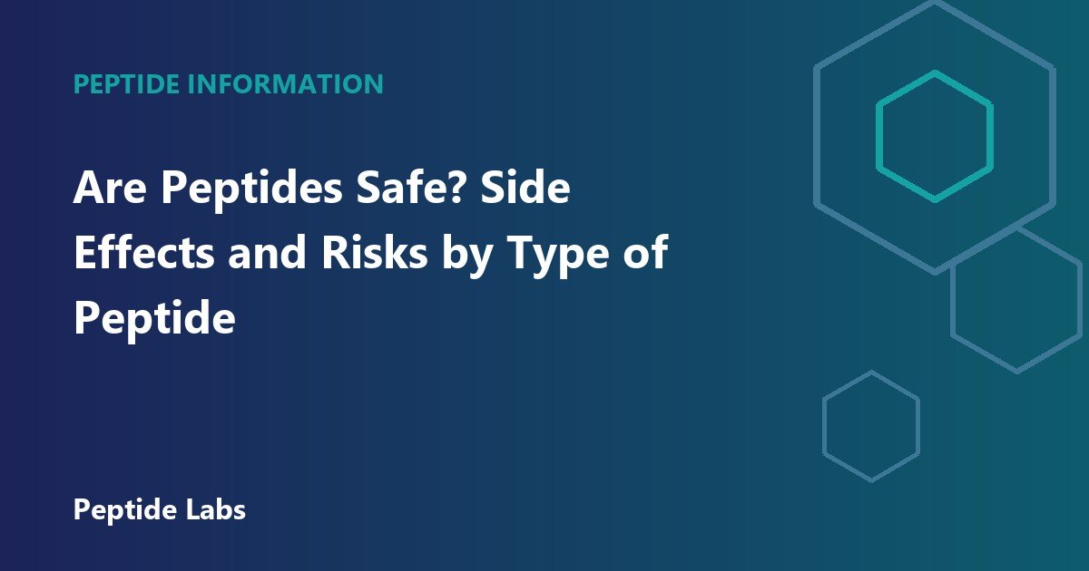 Are Peptides Safe? Side Effects and Risks by Type of Peptide