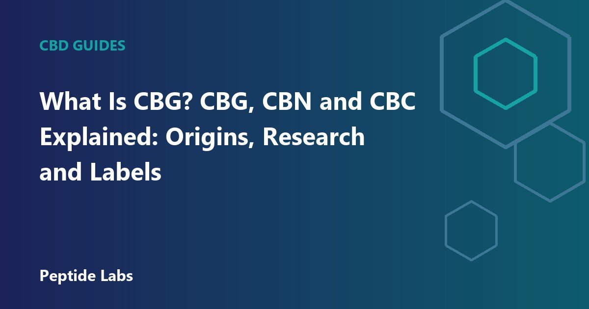 What Is CBG? CBG, CBN and CBC Explained: Origins, Research and Labels