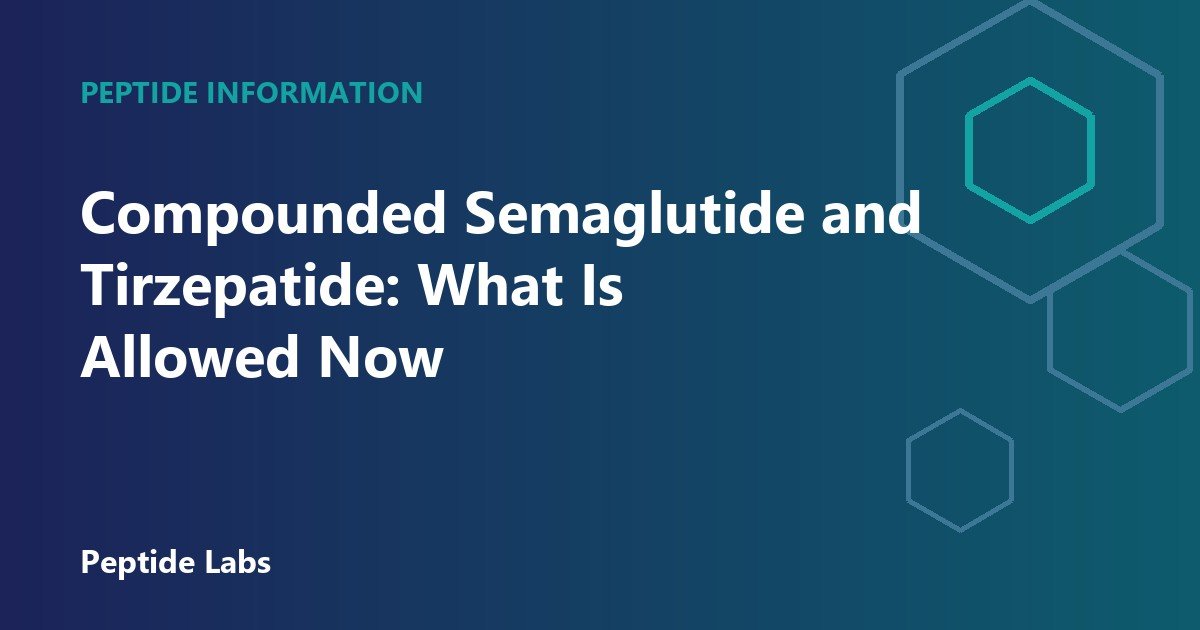 Compounded Semaglutide and Tirzepatide: What Is Allowed Now
