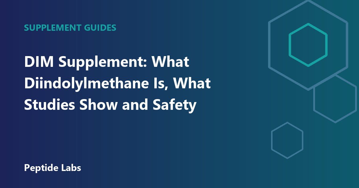 DIM Supplement: What Diindolylmethane Is, What Studies Show and Safety