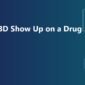 does cbd show up on a drug test 85x85