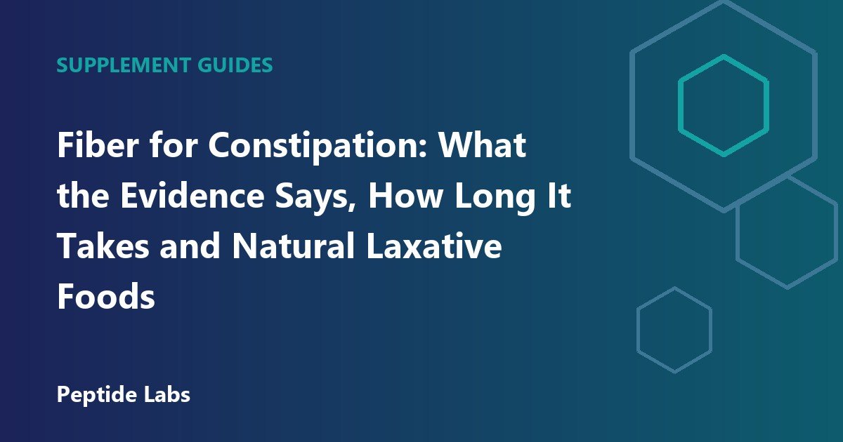 Fiber for Constipation: What the Evidence Says, How Long It Takes and Natural Laxative Foods