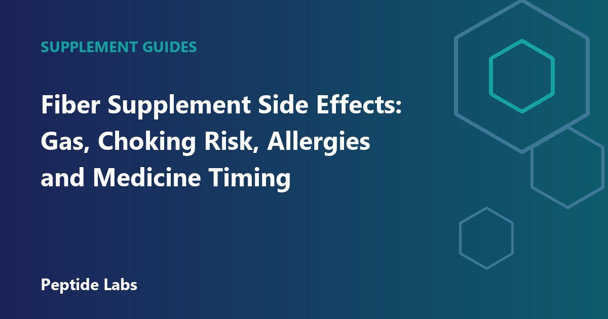 Fiber Supplement Side Effects: Gas, Choking Risk, Allergies and Medicine Timing