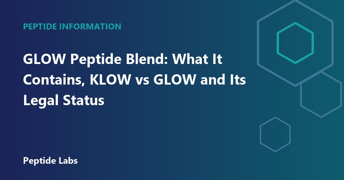 GLOW Peptide Blend: What It Contains, KLOW vs GLOW and Its Legal Status