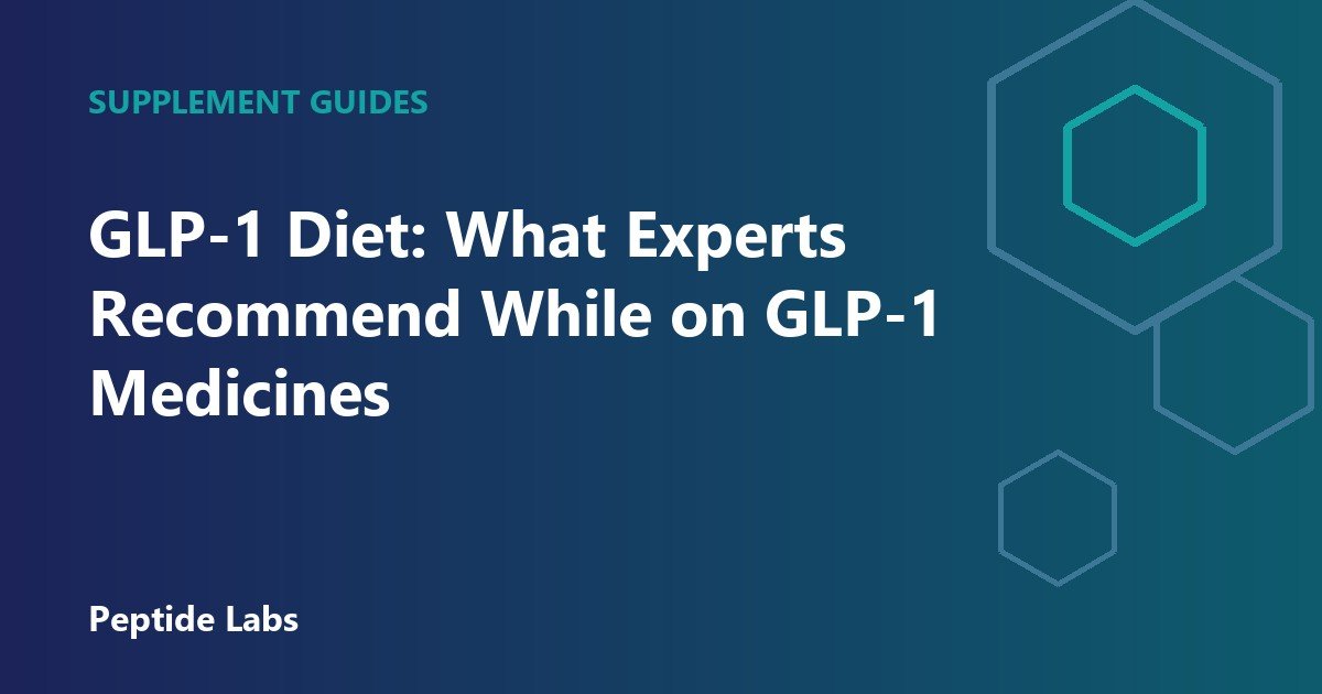 GLP-1 Diet: What Experts Recommend While on GLP-1 Medicines