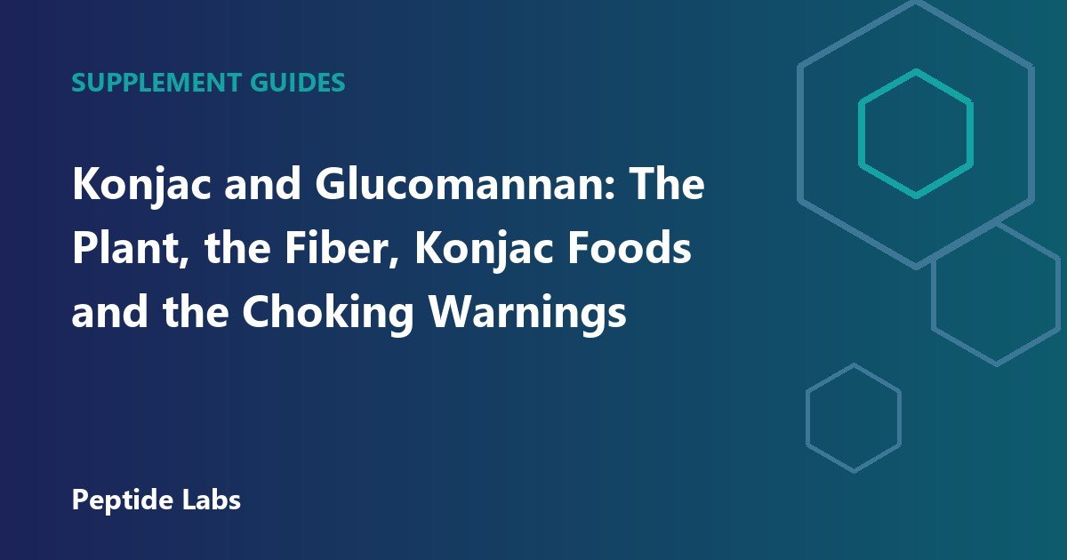 Konjac and Glucomannan: The Plant, the Fiber, Konjac Foods and the Choking Warnings