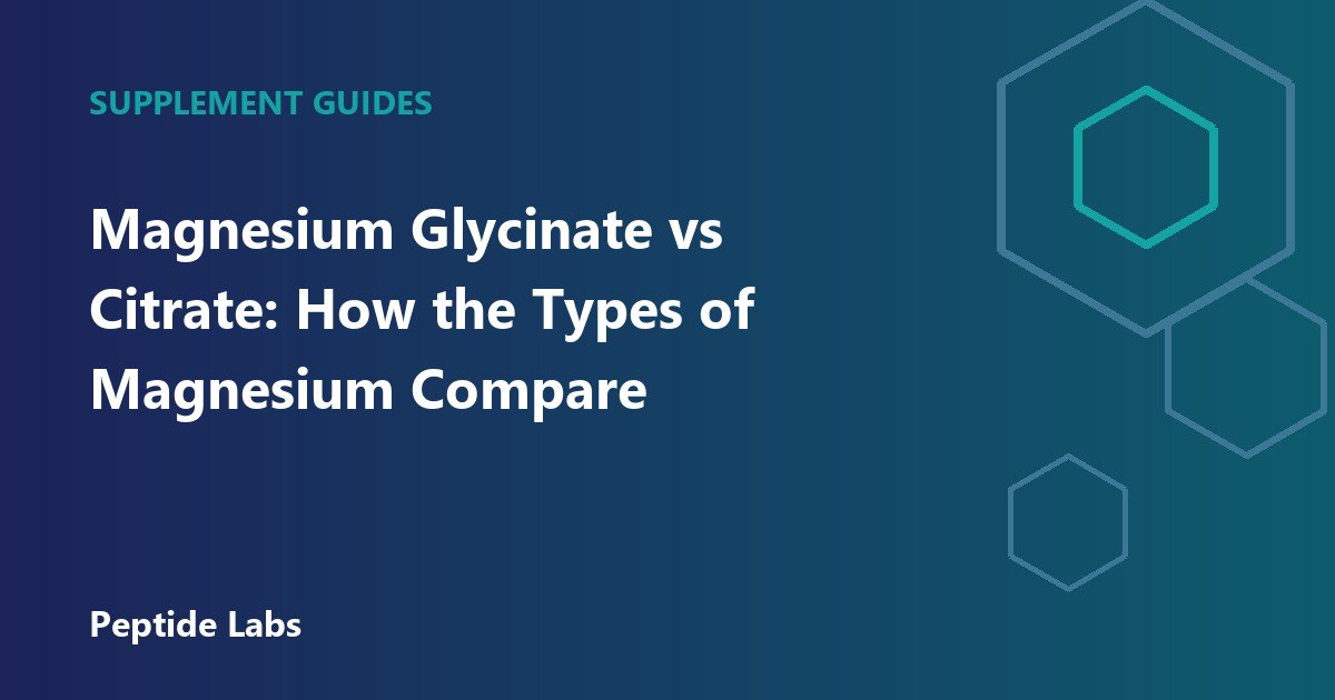 Magnesium Glycinate vs Citrate: How the Types of Magnesium Compare