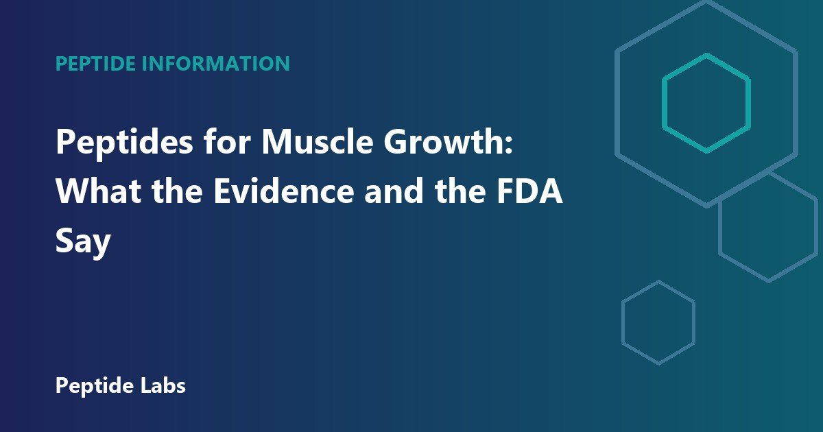 Peptides for Muscle Growth: What the Evidence and the FDA Say