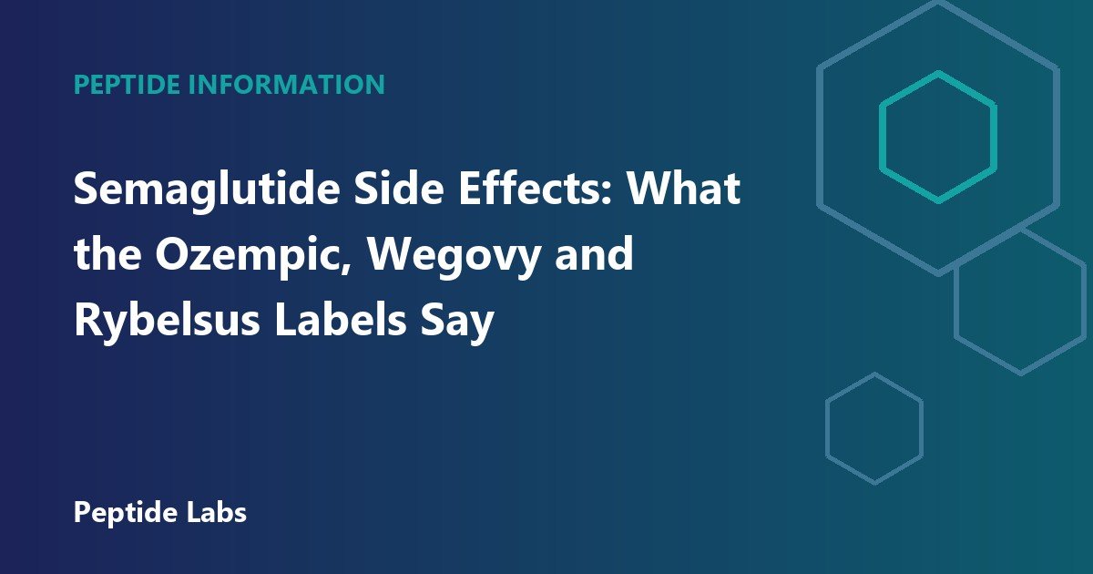 Semaglutide Side Effects: What the Ozempic, Wegovy and Rybelsus Labels Say