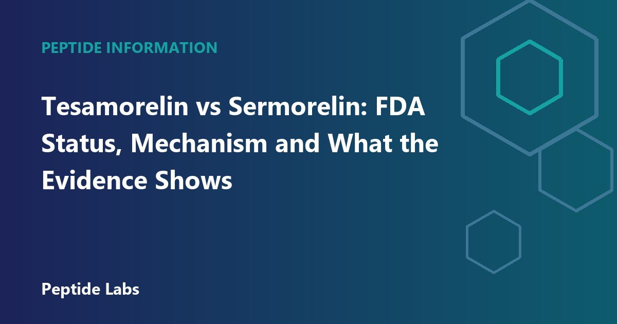 Tesamorelin vs Sermorelin: FDA Status, Mechanism and What the Evidence Shows
