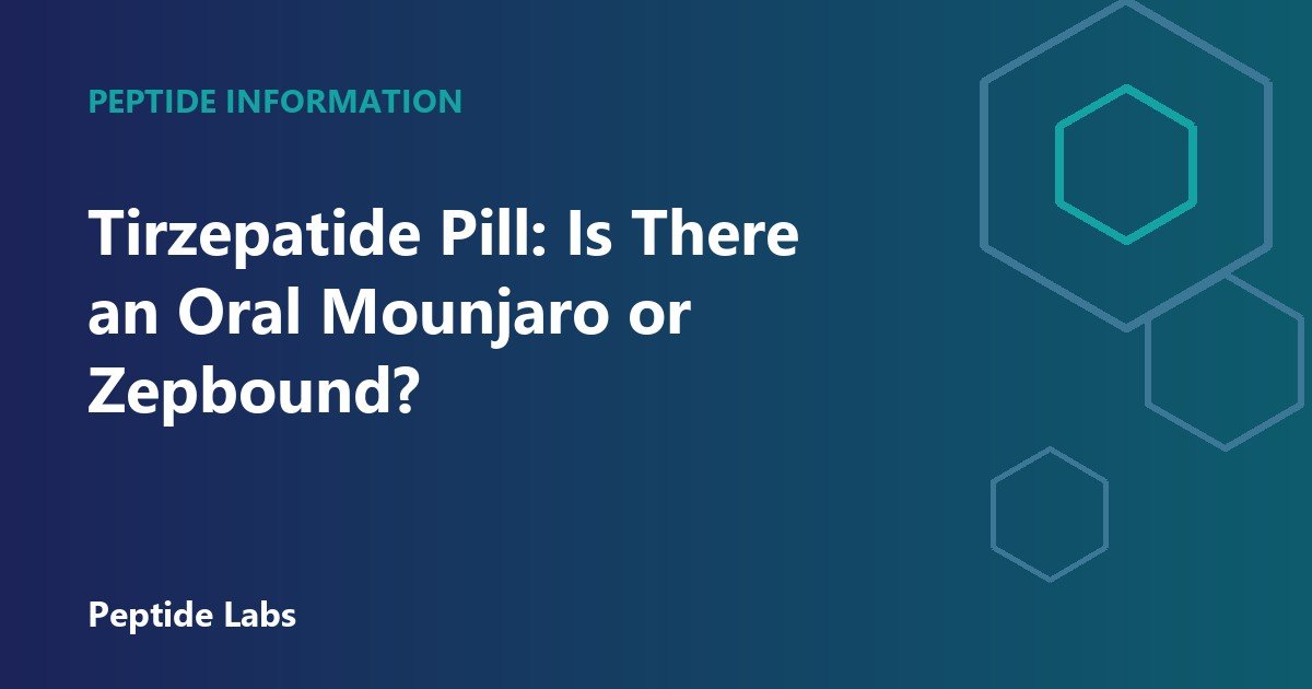 Tirzepatide Pill: Is There an Oral Mounjaro or Zepbound?