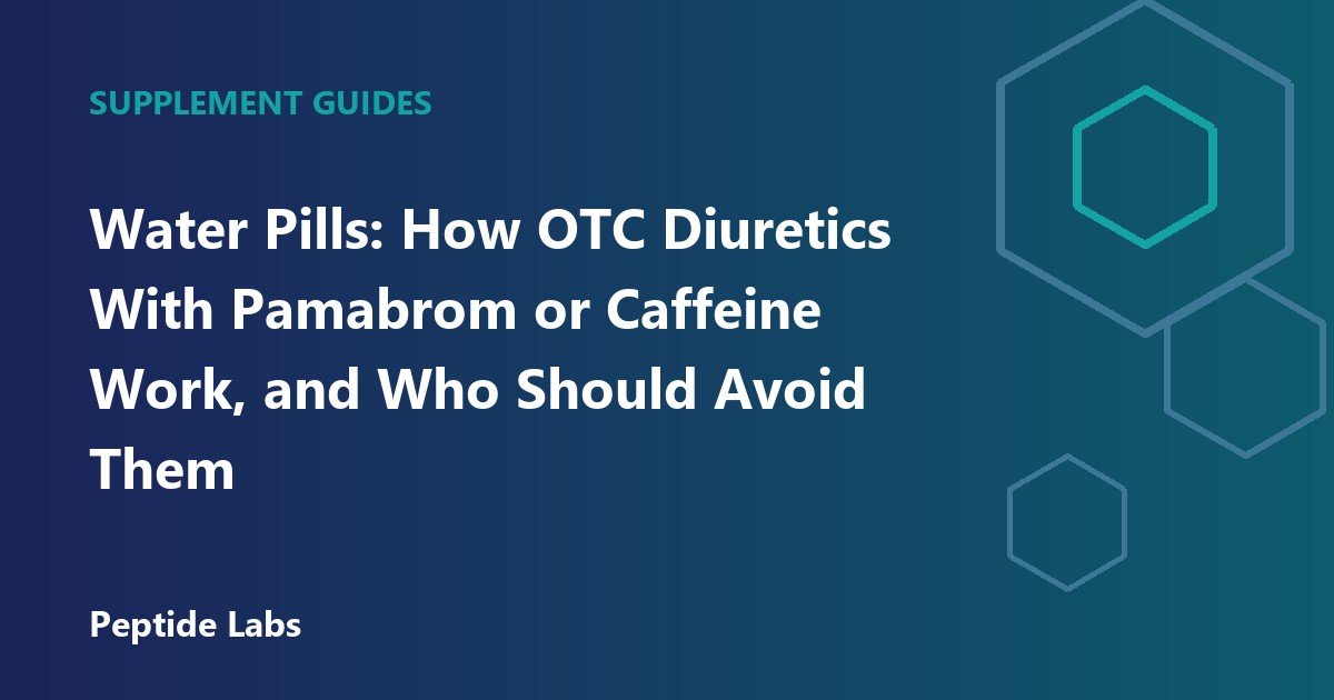 Water Pills: How OTC Diuretics With Pamabrom or Caffeine Work, and Who Should Avoid Them