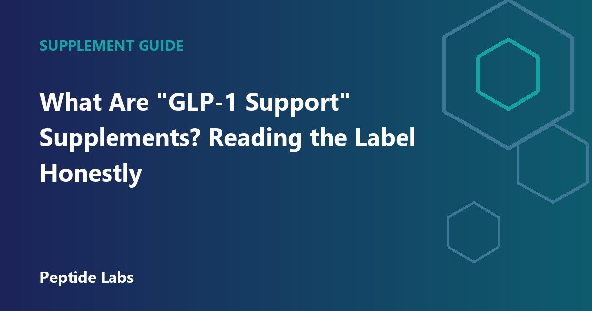 What Are "GLP-1 Support" Supplements? Reading the Label Honestly
