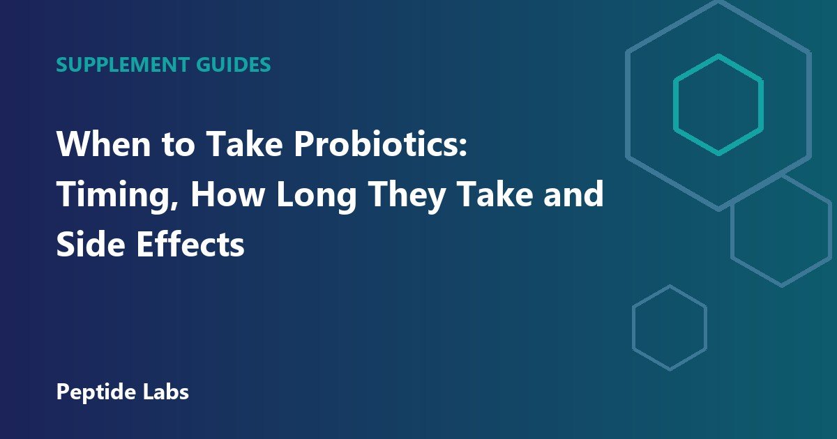 When to Take Probiotics: Timing, How Long They Take and Side Effects
