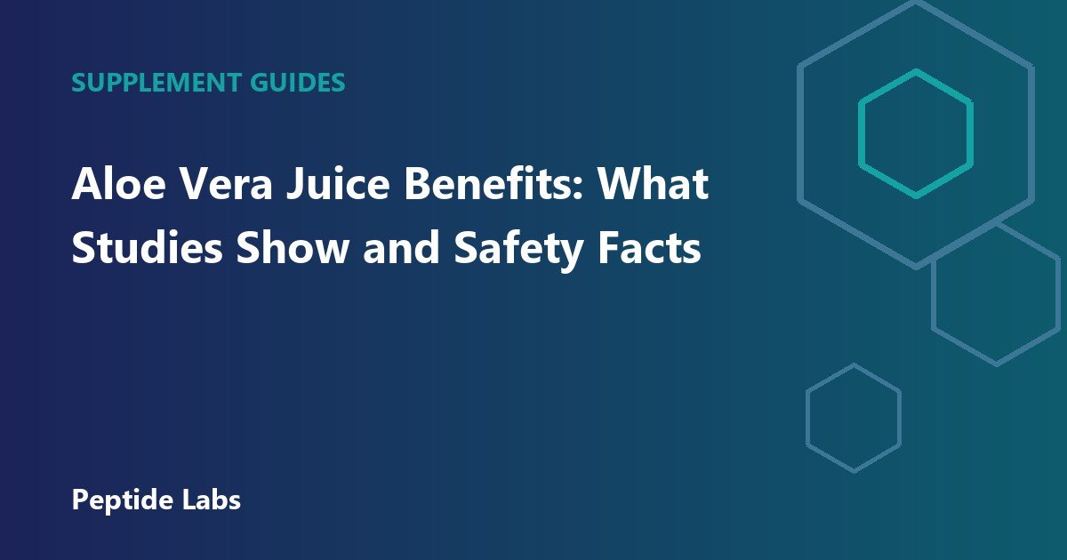 Aloe Vera Juice Benefits: What Studies Show and Safety Facts