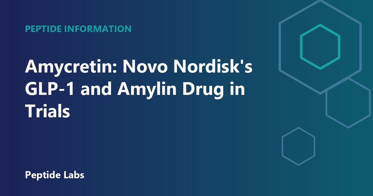 Amycretin: Novo Nordisk's GLP-1 and Amylin Drug in Trials