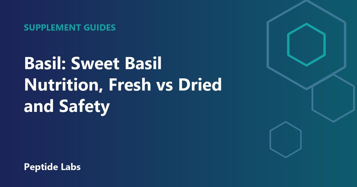 Basil: Sweet Basil Nutrition, Fresh vs Dried and Safety