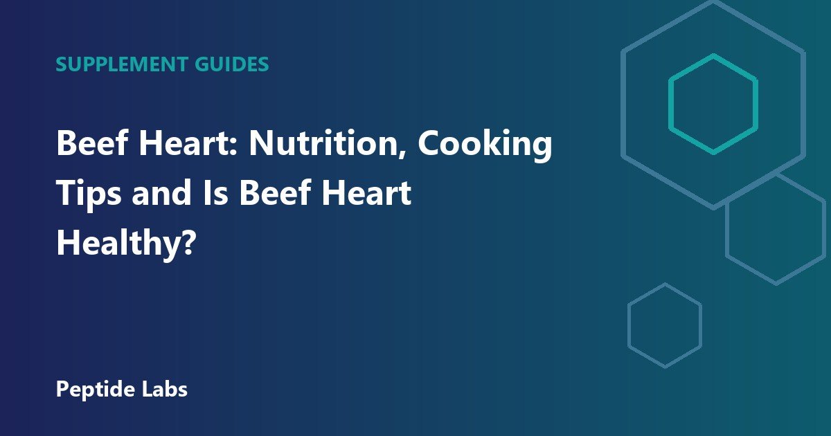 Beef Heart: Nutrition, Cooking Tips and Is Beef Heart Healthy?
