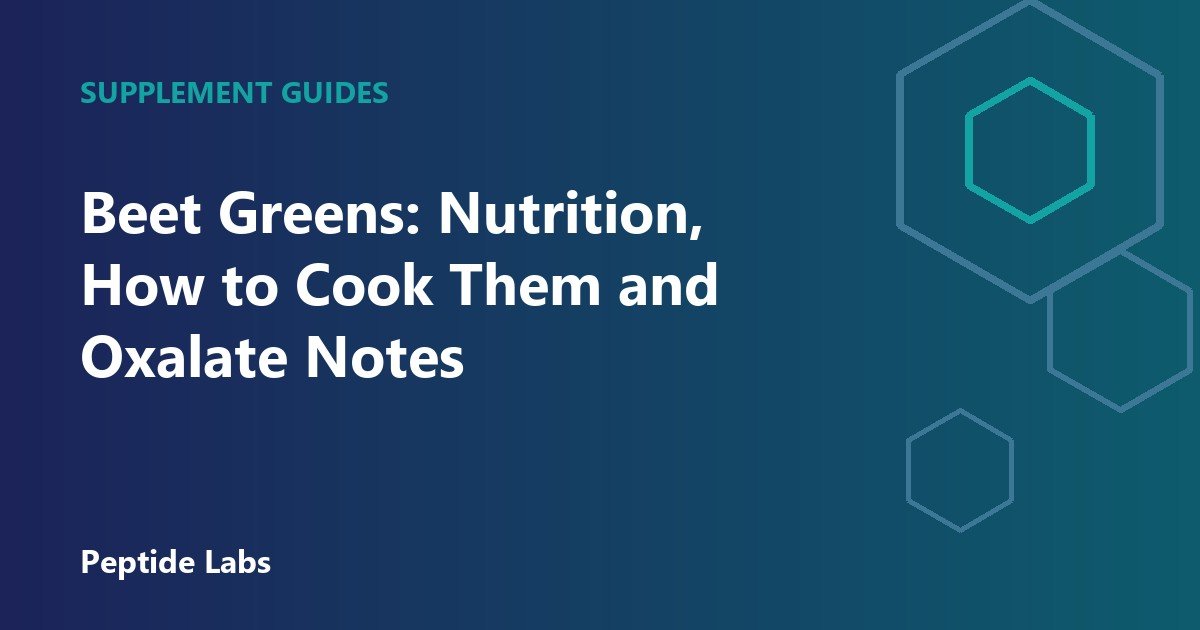 Beet Greens: Nutrition, How to Cook Them and Oxalate Notes