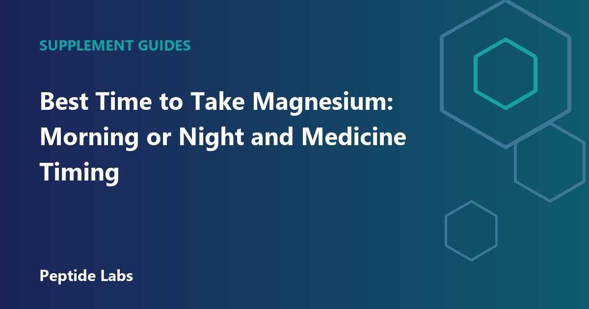 Best Time to Take Magnesium: Morning or Night and Medicine Timing