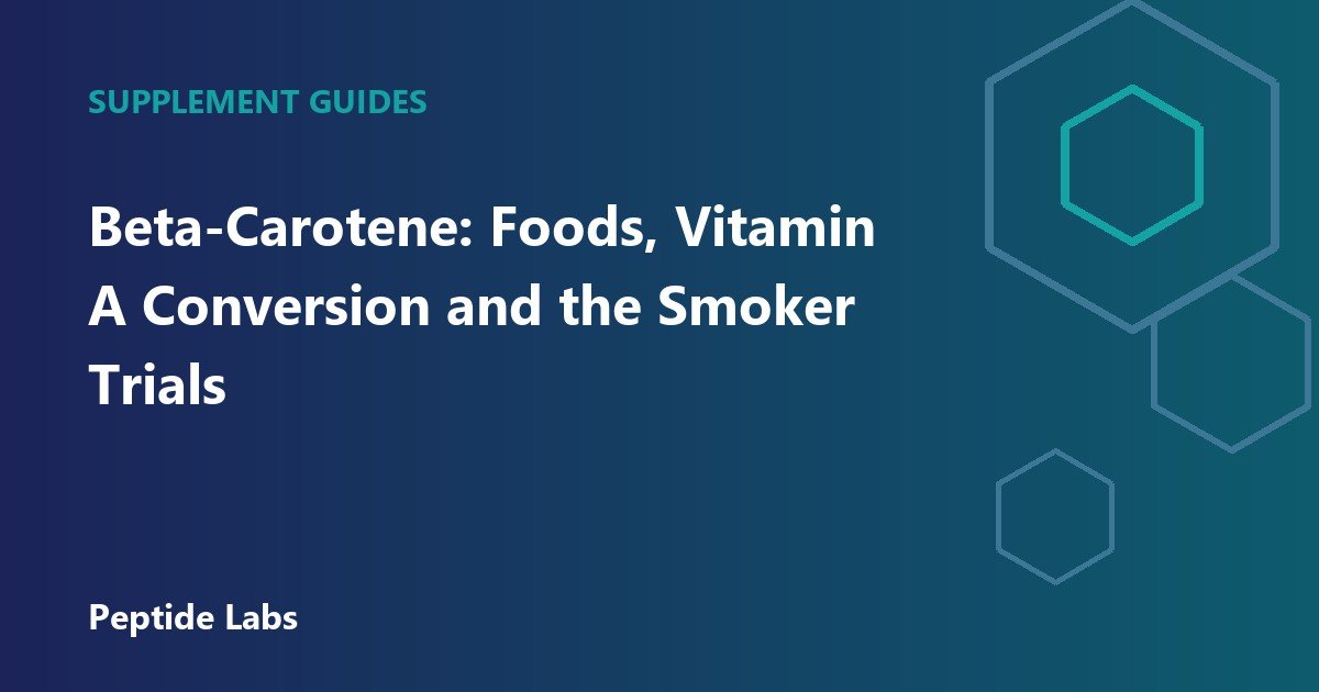 Beta-Carotene: Foods, Vitamin A Conversion and the Smoker Trials