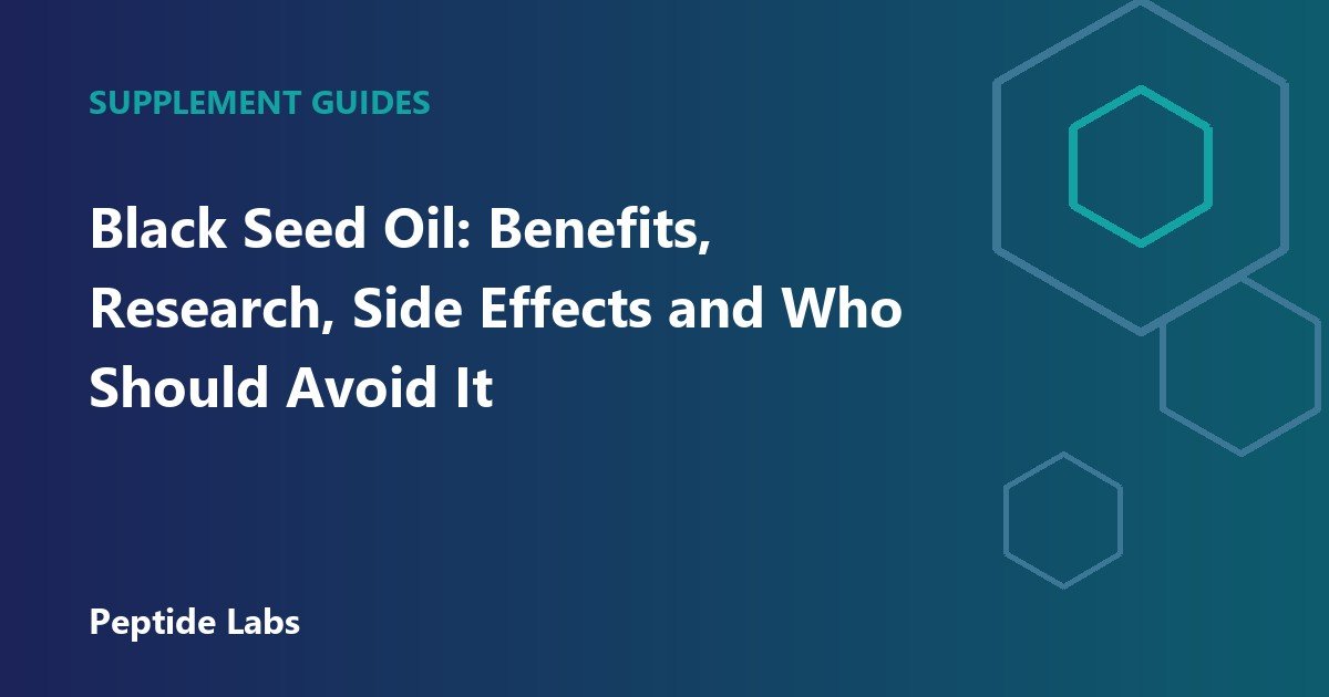 Black Seed Oil: Benefits, Research, Side Effects and Who Should Avoid It