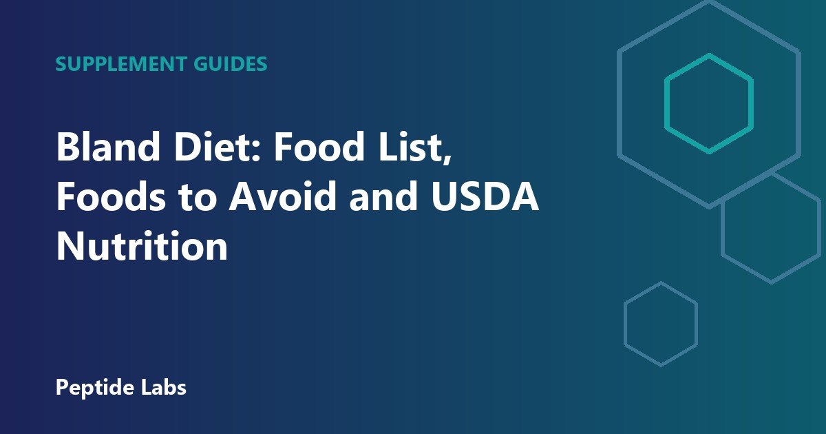Bland Diet: Food List, Foods to Avoid and USDA Nutrition