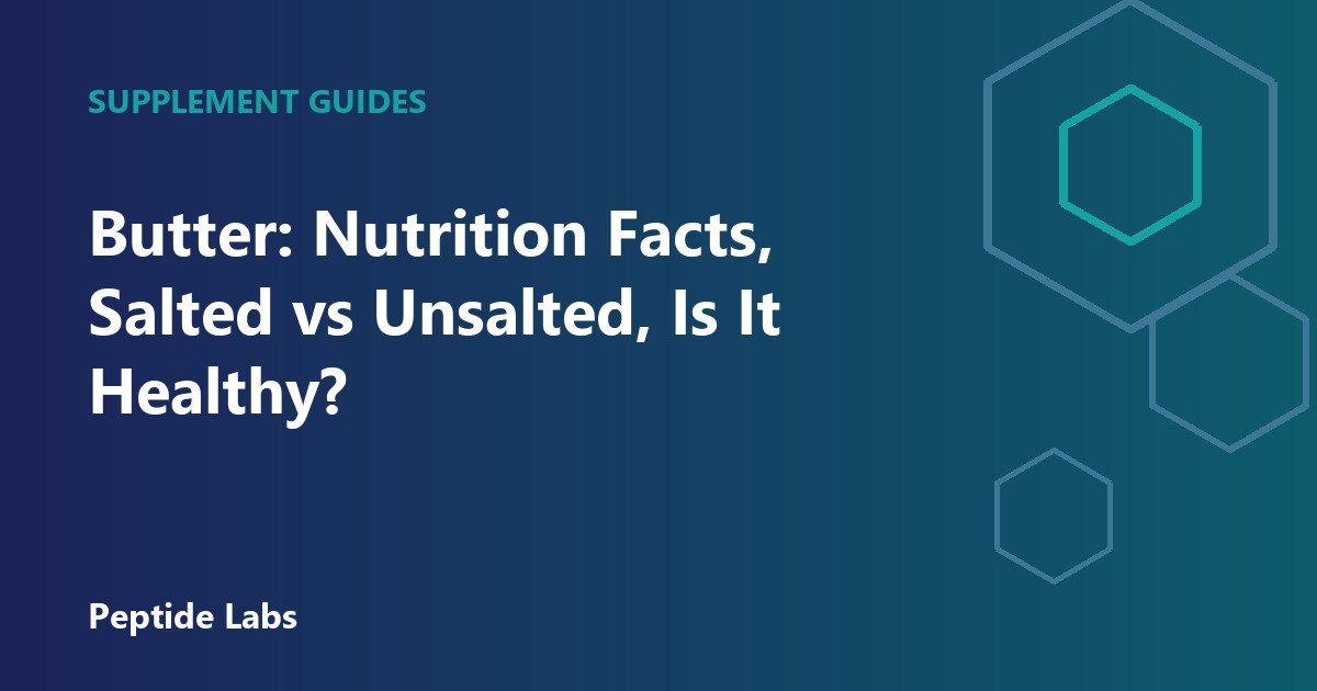 Butter: Nutrition Facts, Salted vs Unsalted, Is It Healthy?