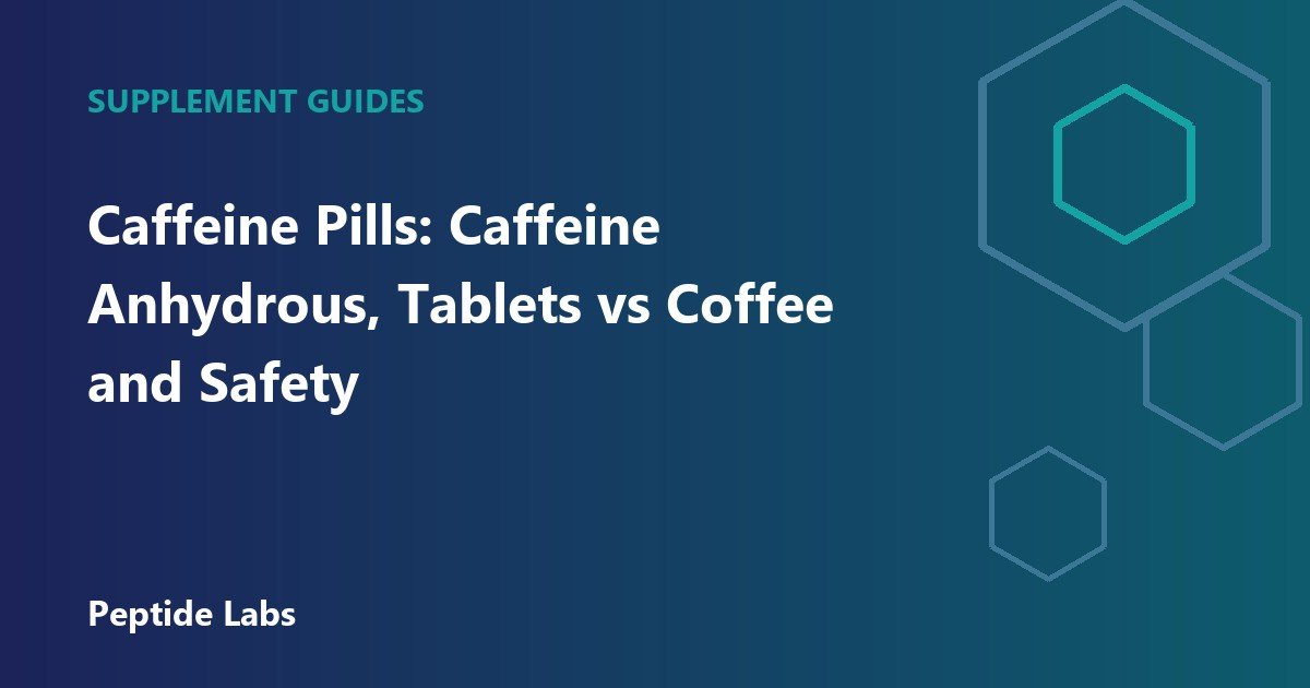 Caffeine Pills: Caffeine Anhydrous, Tablets vs Coffee and Safety