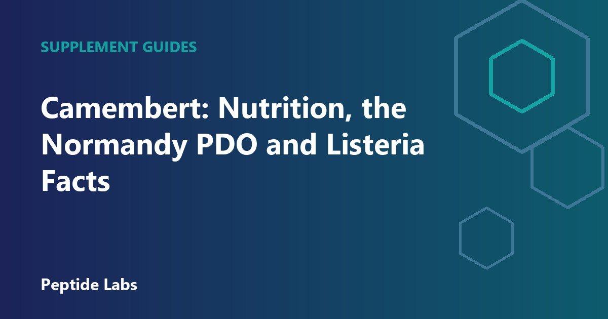 Camembert: Nutrition, the Normandy PDO and Listeria Facts