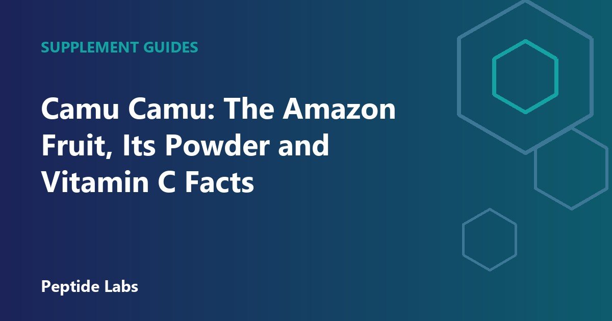 Camu Camu: The Amazon Fruit, Its Powder and Vitamin C Facts
