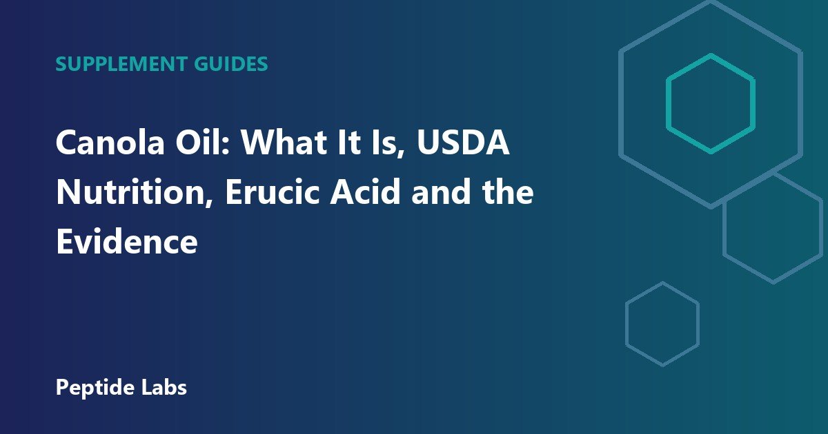 Canola Oil: What It Is, USDA Nutrition, Erucic Acid and the Evidence