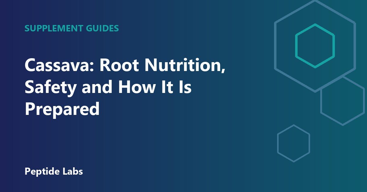 Cassava: Root Nutrition, Safety and How It Is Prepared