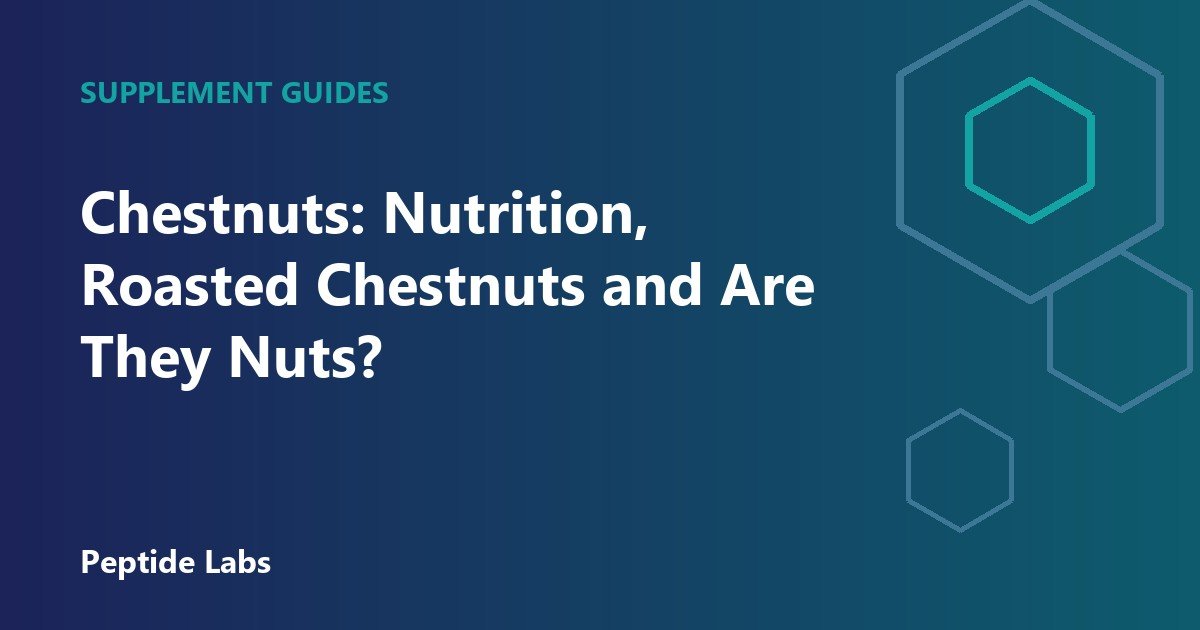 Chestnuts: Nutrition, Roasted Chestnuts and Are They Nuts?