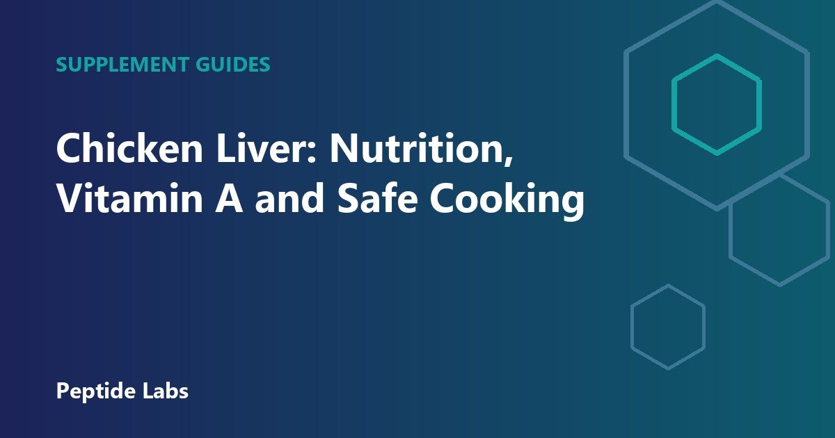 Chicken Liver: Nutrition, Vitamin A and Safe Cooking