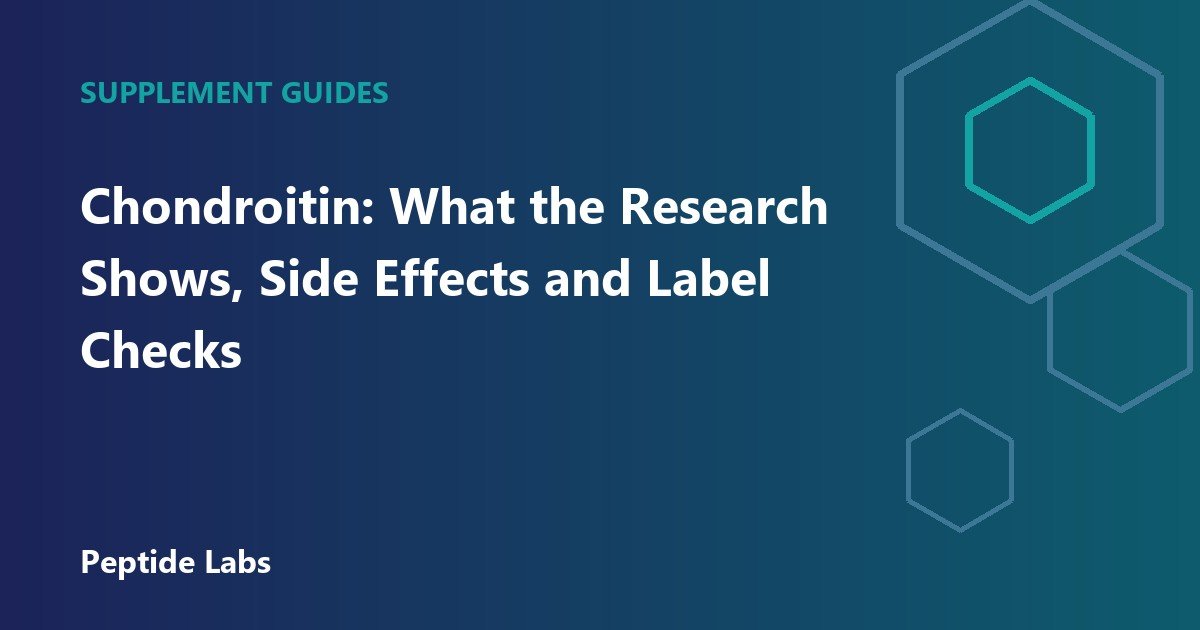 Chondroitin: What the Research Shows, Side Effects and Label Checks