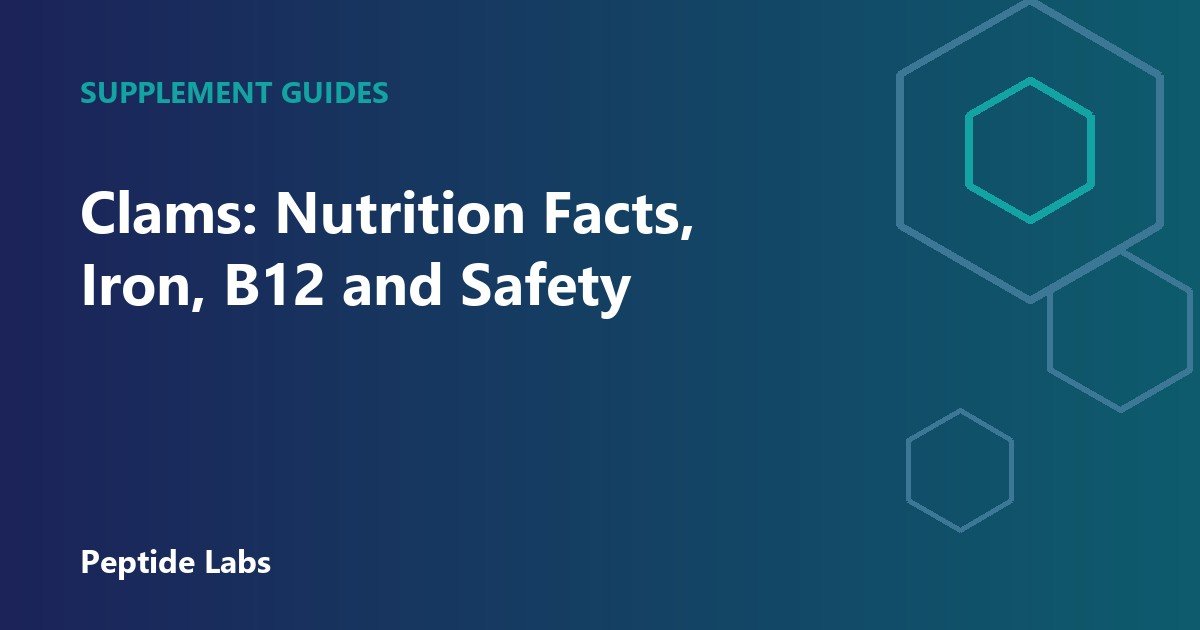 Clams: Nutrition Facts, Iron, B12 and Safety
