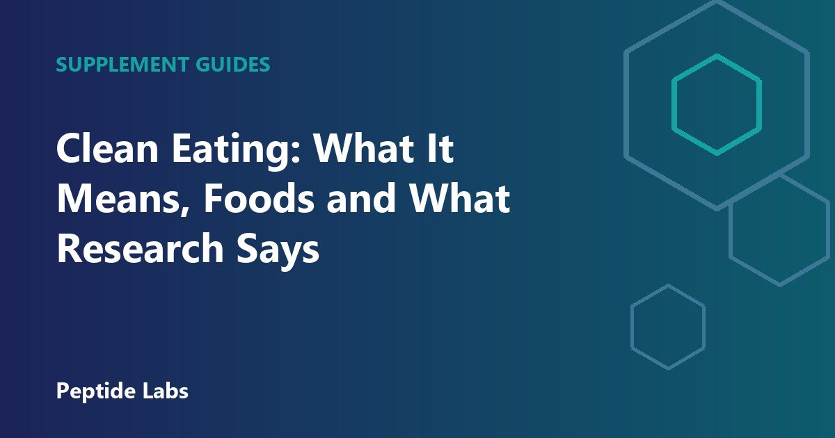 Clean Eating: What It Means, Foods and What Research Says