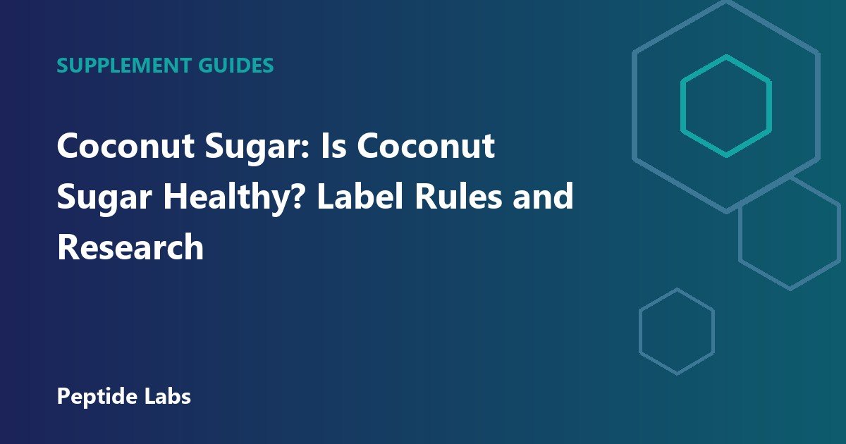 Coconut Sugar: Is Coconut Sugar Healthy? Label Rules and Research