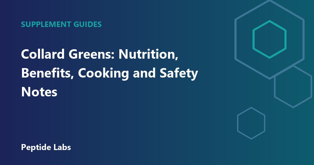 Collard Greens: Nutrition, Benefits, Cooking and Safety Notes