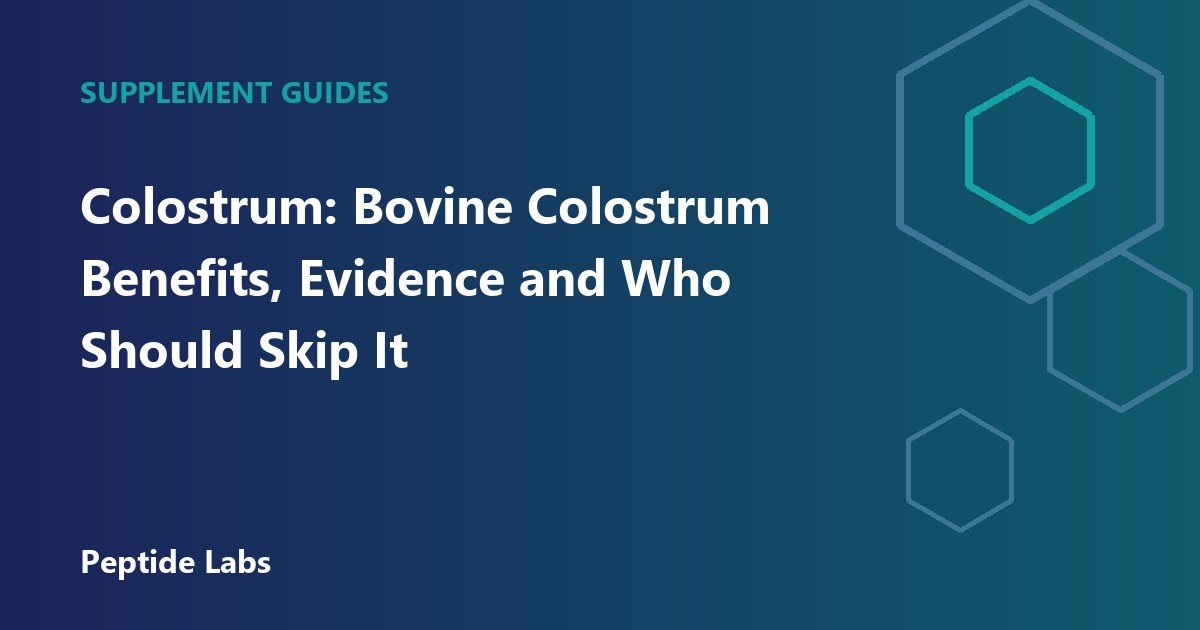 Colostrum: Bovine Colostrum Benefits, Evidence and Who Should Skip It