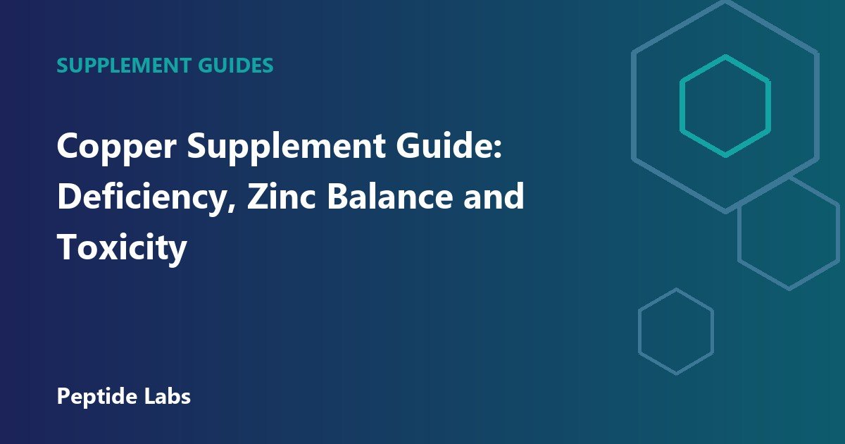 Copper Supplement Guide: Deficiency, Zinc Balance and Toxicity