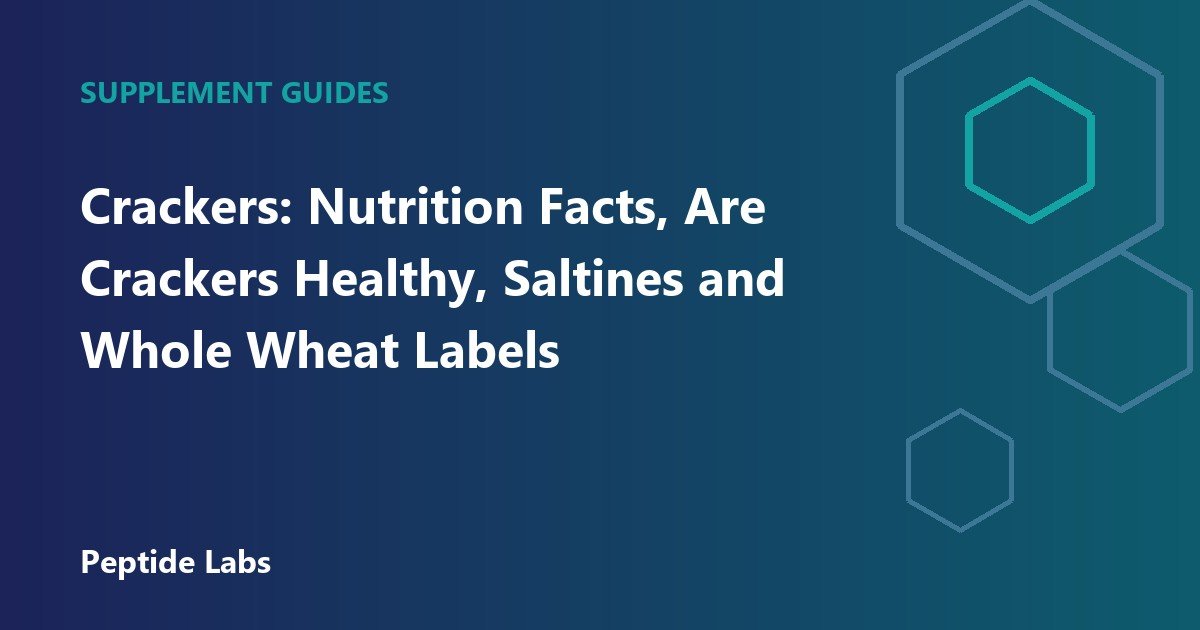 Crackers: Nutrition Facts, Are Crackers Healthy, Saltines and Whole Wheat Labels