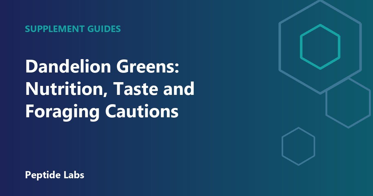 Dandelion Greens: Nutrition, Taste and Foraging Cautions