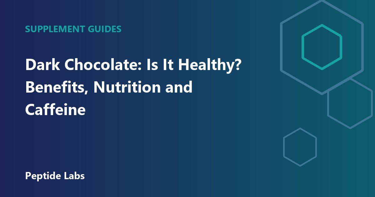 Dark Chocolate: Is It Healthy? Benefits, Nutrition and Caffeine