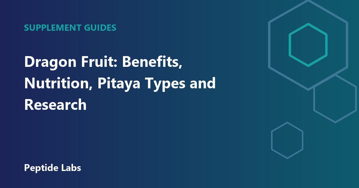 Dragon Fruit: Benefits, Nutrition, Pitaya Types and Research