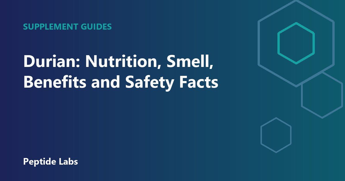 Durian: Nutrition, Smell, Benefits and Safety Facts