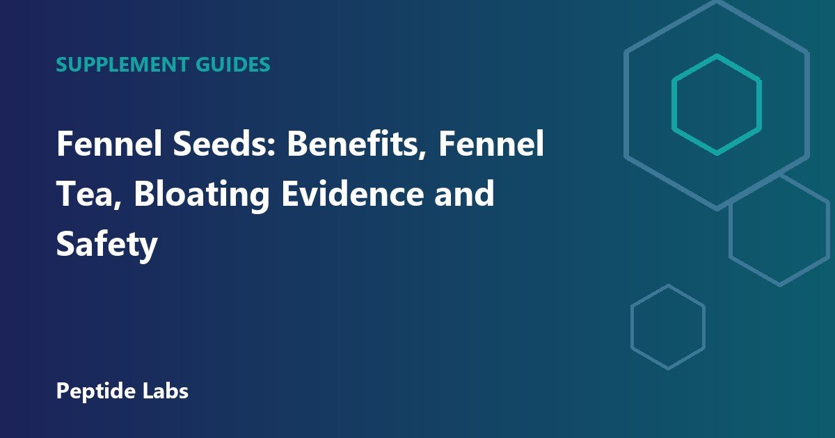 Fennel Seeds: Benefits, Fennel Tea, Bloating Evidence and Safety