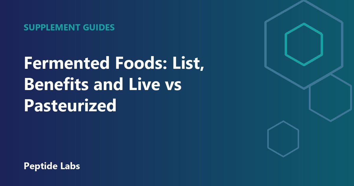 Fermented Foods: List, Benefits and Live vs Pasteurized
